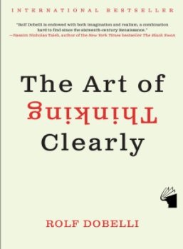 The Art of Thinking Clearly: هنر شفاف اندیشیدن